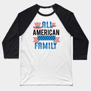 All American family Shirt, 4th of July T shirt, Fathers Day Tee, 4th of July Shirt for Men & women, American family Gift, America Shirts for family Baseball T-Shirt